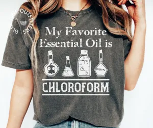 My Favorite Essential Oil Is Chloroform | Comfort Colors Tee